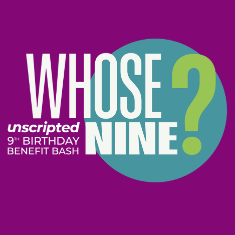 Whose Nine? The Unscripted 9th Birthday Benefit Bash - logo